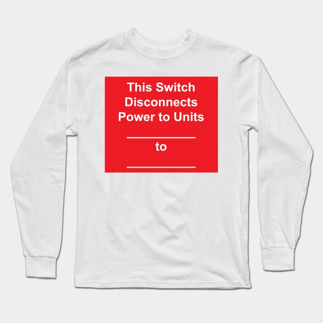 Disconnect Switch Residential Units Label Long Sleeve T-Shirt by MVdirector